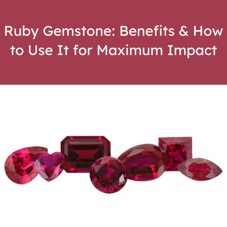 Benefits Of Wearing Ruby & How to Use It for Maximum Impact